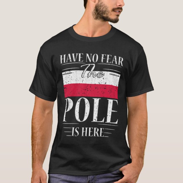 Habe keine Angst, dass der Pole hier ist T-Shirt (Vorderseite)