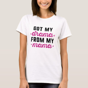 Habe mein Drama von meiner Mama T-Shirt