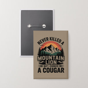 Habe nie einen Berglöwen getötet, aber ich habe ei Button