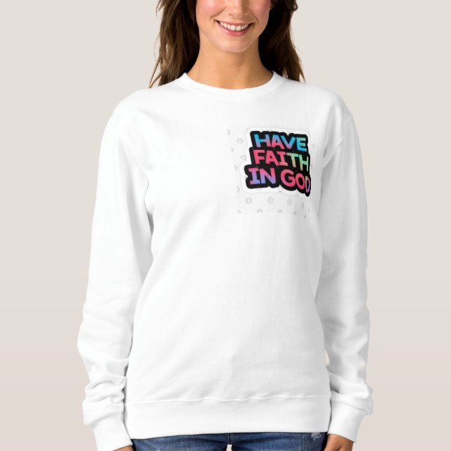Habe Vertrauen in Gott Sweatshirt (Vorderseite)