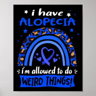 Haben Alopezie Ich bin erlaubt, seltsame Dinge zu Poster