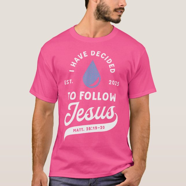 haben beschlossen, Jesus Taufe zu folgen Christus  T-Shirt (Vorderseite)