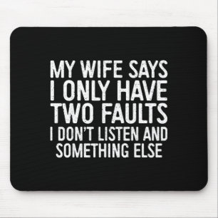 Haben Ehefrau sagt Fehler Ehemann Mousepad