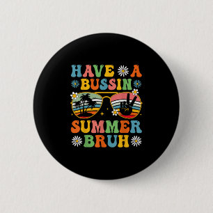 Haben einen Bussin Summer Bruh Ende der Schule Sun Button