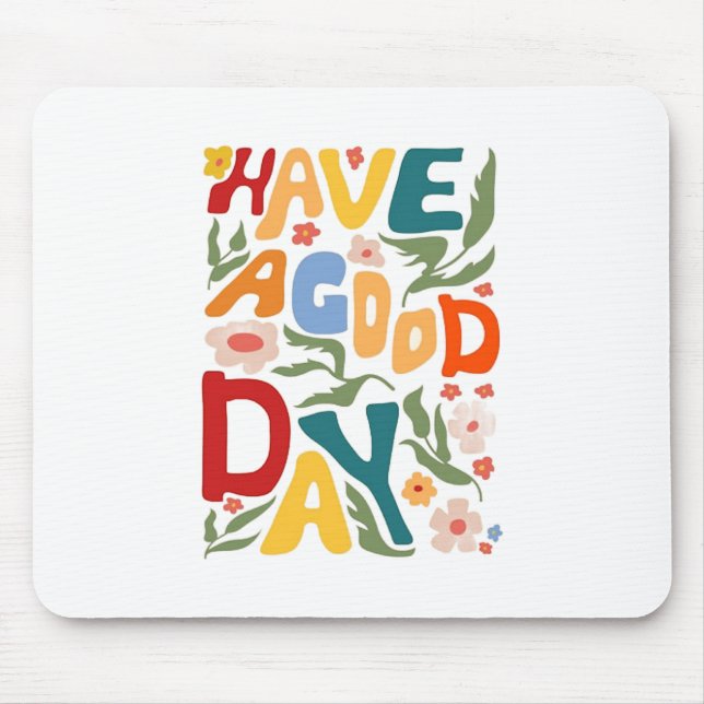 haben einen guten Tag Mousepad (Vorne)