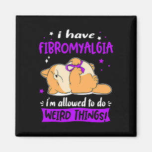 Haben Fibromyalgie Ich bin erlaubt, seltsame Dinge Magnet
