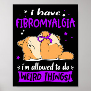 Haben Fibromyalgie Ich bin erlaubt, seltsame Dinge Poster