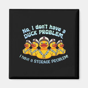 Haben kein Entenproblem, sondern ein Lagerproblem Magnet