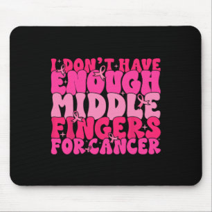 Haben nicht genug Mittel-Finger für Krebs von Brea Mousepad