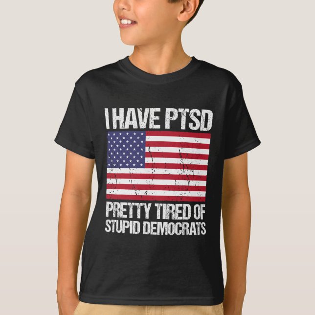 Haben Ptsd Hübsch müde von duistischen Demokraten T-Shirt (Vorderseite)