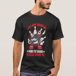 Haben Sie Bowling-Wortspiele zum Teilen? Bitte ver T-Shirt