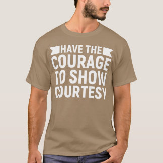 Haben Sie den Mut, Höflichkeit zu zeigen Meme vint T-Shirt