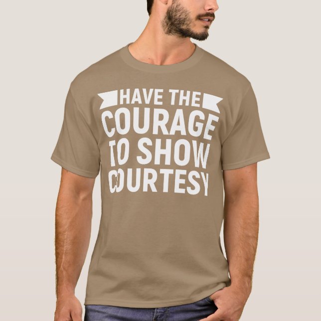 Haben Sie den Mut, Höflichkeit zu zeigen Meme vint T-Shirt (Vorderseite)