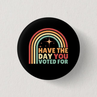 Haben Sie den Tag, an dem Sie für Retro-Anti-Trump Button