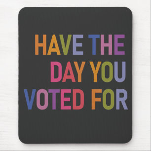 Haben Sie den Tag, an dem Sie für Trump gestimmt h Mousepad
