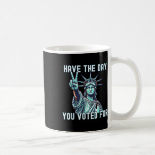 Haben Sie den Tag, für den Sie gestimmt haben - su Kaffeetasse