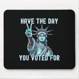 Haben Sie den Tag, für den Sie gestimmt haben - su Mousepad