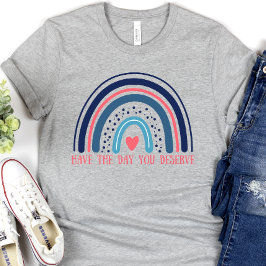 Haben Sie den Tag verdient, lustig T-Shirt