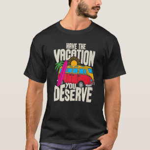 Haben Sie den Urlaub, den Sie verdienen Sprichwort T-Shirt