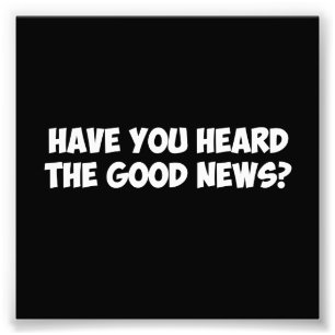 Haben Sie die guten Nachrichten gehört? Fotodruck