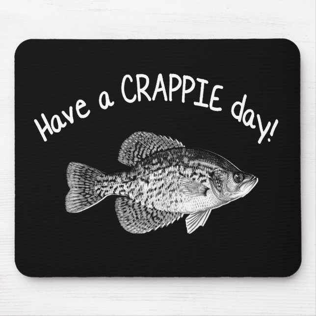 "HABEN SIE EIN CRAPPIE-TAGES" - CRAPPIE-FISCHEN MOUSEPAD (Vorne)