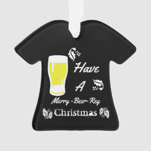 Haben Sie ein Fröhlich-Bier-Rey Weihnachten Ornament