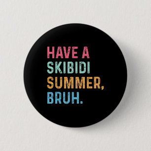 Haben Sie ein Skibidi Sommer Bruh Ende der Schule  Button