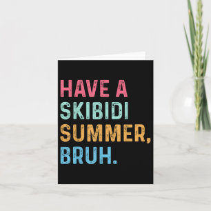 Haben Sie ein Skibidi Sommer Bruh Ende der Schule  Karte