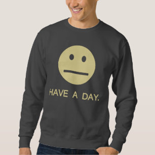 Haben Sie ein Tageso.k. Sweatshirt