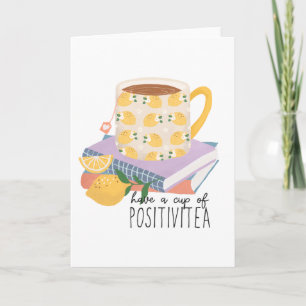 Haben Sie eine Tasse Positivitea Zitat Karte