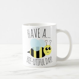 Haben Sie einen Biene Utiful Tag Tasse