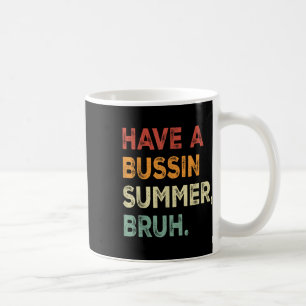 Haben Sie einen Bussin Summer Bruh Funny letzten S Kaffeetasse