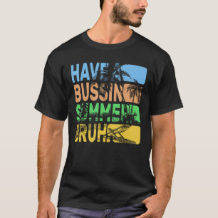 Haben Sie einen Bussin Summer Bruh Teacher Summer T-Shirt