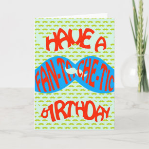 Haben Sie einen Fan-tache-tic Geburtstag! Karte