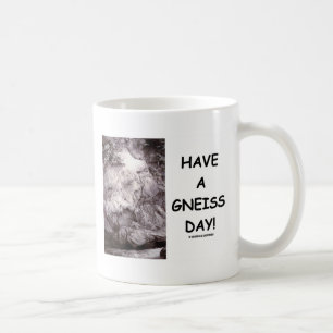 Haben Sie einen Gneis-Tag! (Geologie-Spaß haben Tasse