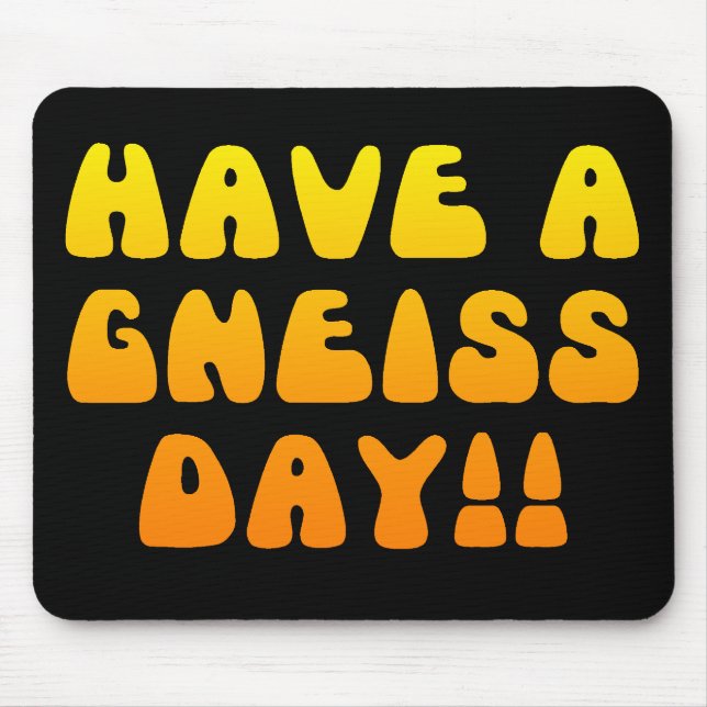 Haben Sie einen Gneis-Tag! Mousepad (Vorne)