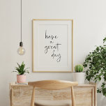 Haben Sie einen großen Tag Minimalistisch Inspirat Poster<br><div class="desc">Dekorieren Sie Ihre Zuhause oder Ihr Büro mit diesem Tag haben einen großartigen minimalen Tag Schrift Wandkunst in Schwarz-Weiß</div>