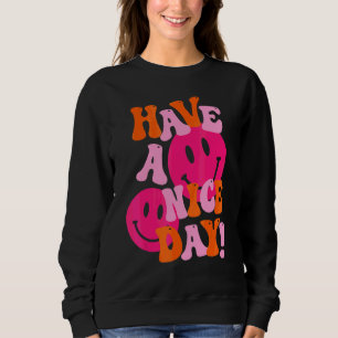 Haben Sie einen guten Tag rosa Smiley Gesicht Prep Sweatshirt