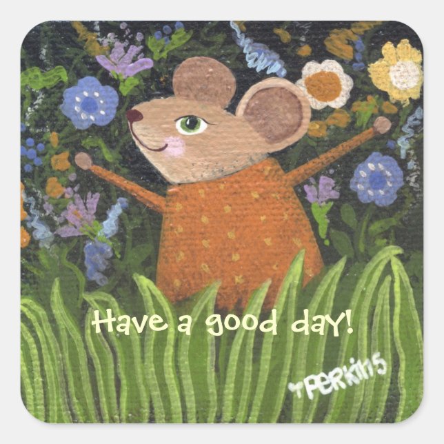 Haben Sie einen guten Tagesaufkleber Quadratischer Aufkleber (Vorderseite)