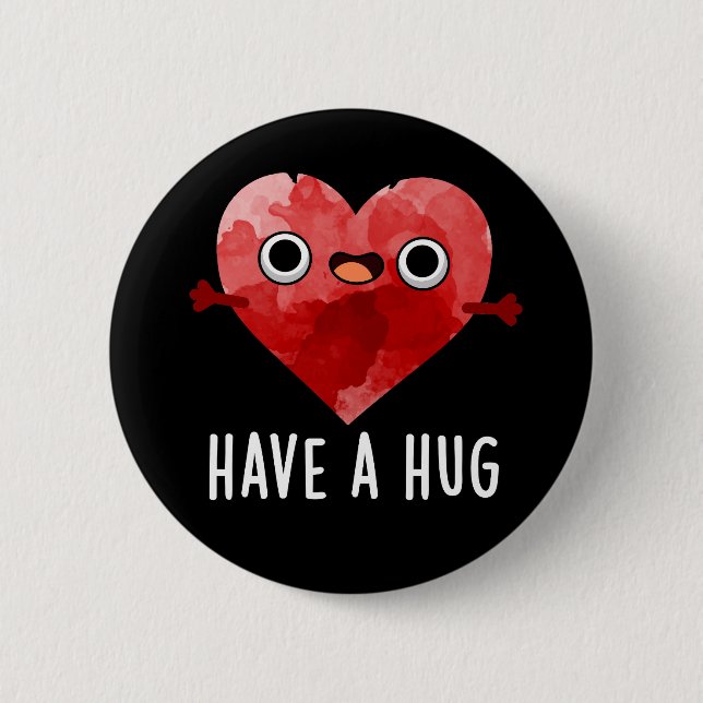 Haben Sie einen Hug Funny Heart Pun Dark BG Button (Vorderseite)