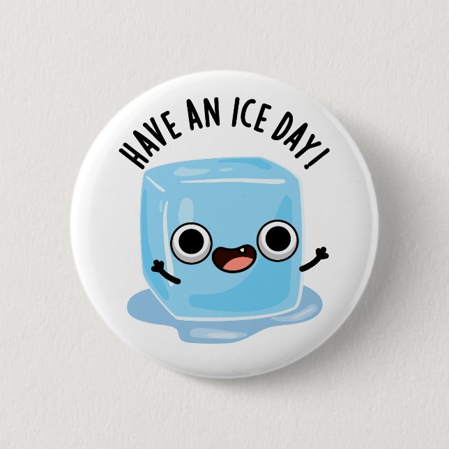 Haben Sie einen Ice Day Funny Ice Cube Pub Button (Vorderseite)