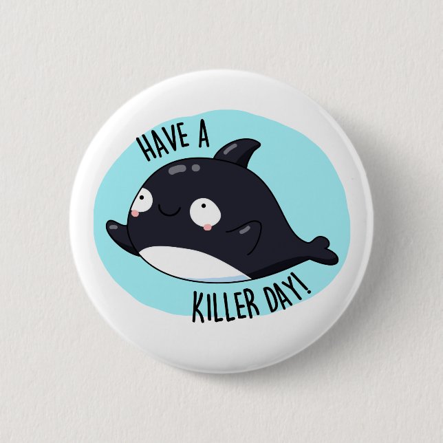 Haben Sie einen Killer Day Funny Killer Whale Puff Button (Vorderseite)