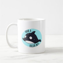 Haben Sie einen Killer Day Funny Killer Whale Puff