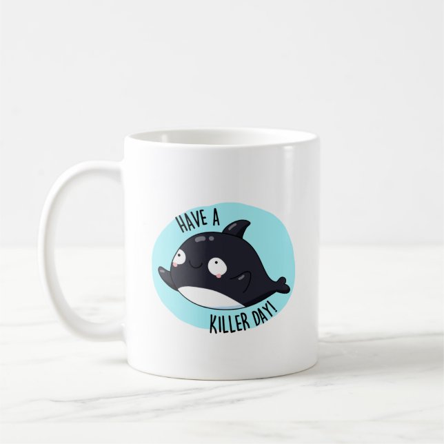 Haben Sie einen Killer Day Funny Killer Whale Puff Kaffeetasse (Links)