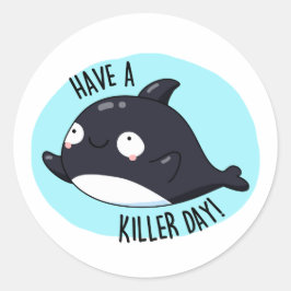 Haben Sie einen Killer Day Funny Killer Whale Puff Runder Aufkleber