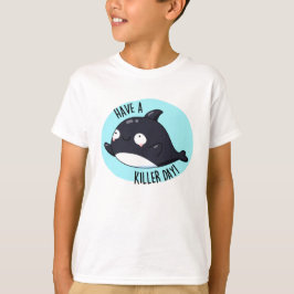 Haben Sie einen Killer Day Funny Killer Whale Puff T-Shirt
