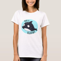 Haben Sie einen Killer Day Funny Killer Whale Puff