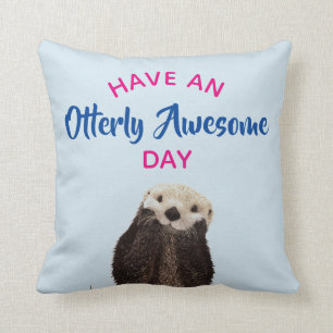 Haben Sie einen Phantastischen Tag Niedliches Otte Kissen