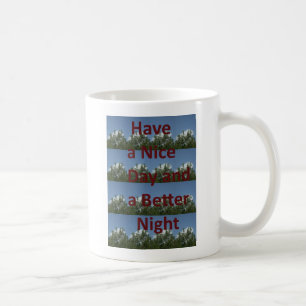 Haben Sie einen schönen Tag & eine bessere Nacht K Kaffeetasse