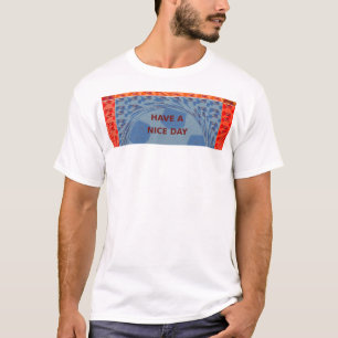 Haben Sie einen schönen Tag & eine bessere Nacht P T-Shirt